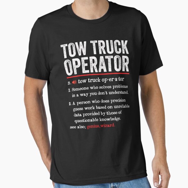 "Tow Truck Operator Funny Definition: Tow Truck Operator Gift - Tow Truck Driver" Essential T-Shirt for Sale by Adexyl
