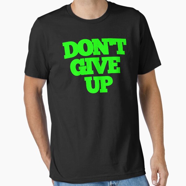 Badass Motivational Words | Don't Give Up Essential T-Shirt for Sale by typoinspired