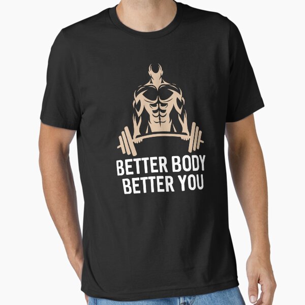 Better Body, Better You - fitness and gym motivational Essential T-Shirt for Sale by GraphicDream