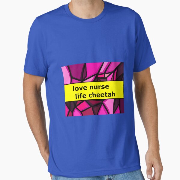 "love nurse life cheetah" Essential T-Shirt for Sale by SarinaGounden