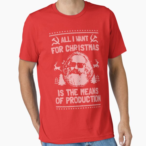 All I Want For Christmas Is The Means Of Production  Essential T-Shirt for Sale by dumbshirts