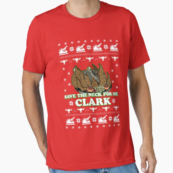 "Save the neck for me Clark" Essential T-Shirt for Sale by pgdn