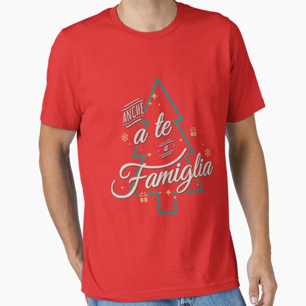 "Anche a te e famiglia" Essential T-Shirt for Sale by ShirtBricks