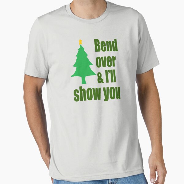Christmas Vacation - Bend Over And I'll Show You Essential T-Shirt for Sale by movie-shirts