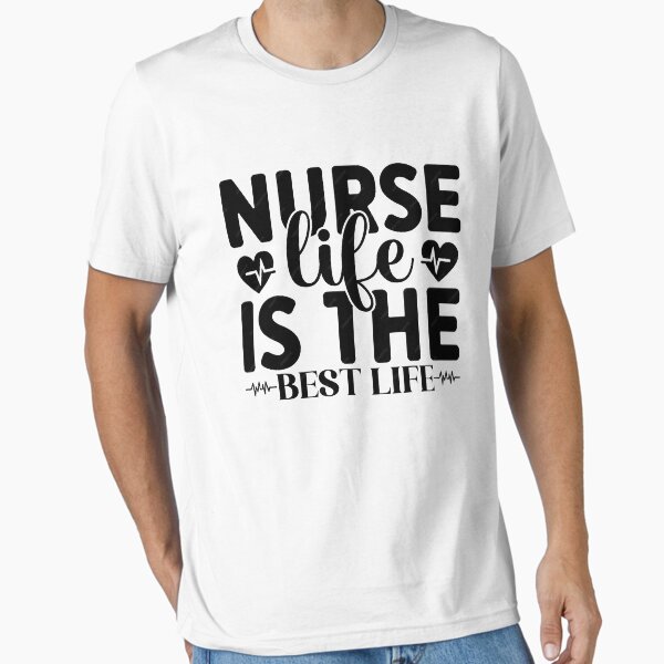 "nurse life Best life" Essential T-Shirt for Sale by bahady