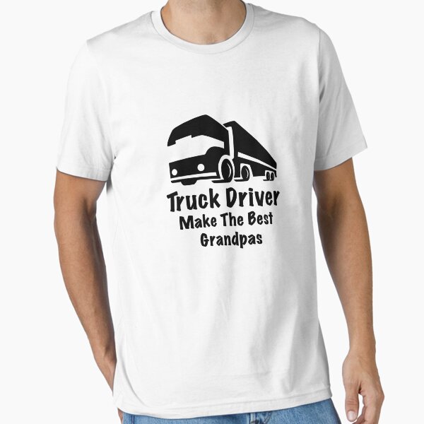"Truck Driver Make The Best Grandpas gift" Essential T-Shirt for Sale by macshoptee