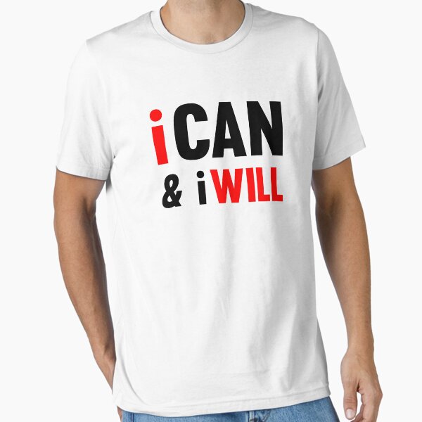 I Can And I Will Essential T-Shirt for Sale by Fitbys
