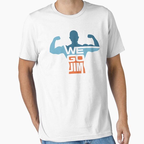 We Go Jim Essential T-Shirt for Sale by PKD11011