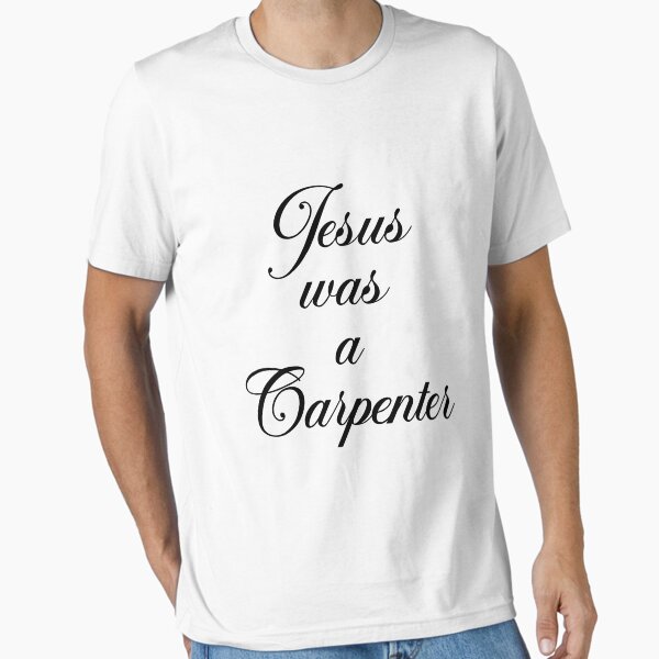 Jesus was a carpenter funny music festival Classic T-Shirt Essential T-Shirt for Sale by MousajidouArt