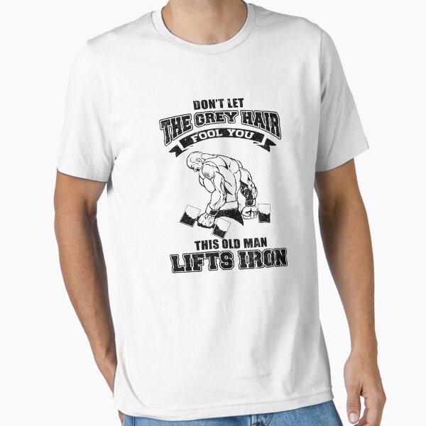 This Old Man Lifts Iron Essential T-Shirt for Sale by LifeOfIron