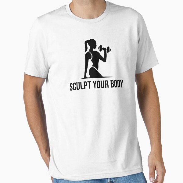 Sculpt your Body - fitness and Gym motivational quote Essential T-Shirt for Sale by GraphicDream