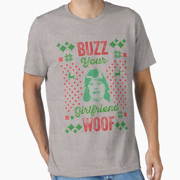 Buzz Your Girlfriend Woof! Home Alone - Funny Christmas Shirt - Funny Home Alone Shirt - Ugly Christmas Sweater  Essential T-Shirt for Sale by ShirtAntics