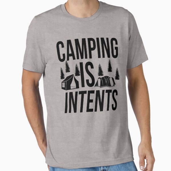 Camping Is Intents! Essential T-Shirt for Sale by mralan