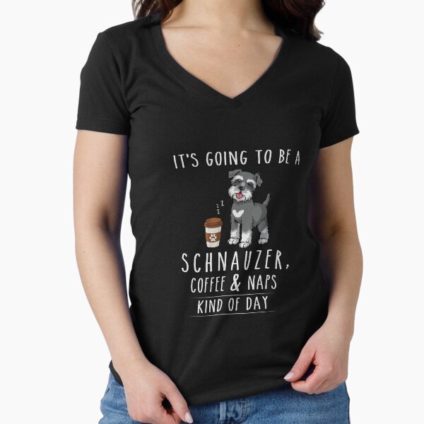 Schnauzer, Coffee and Naps Funny  Fitted V-Neck T-Shirt for Sale by TeeDoozy