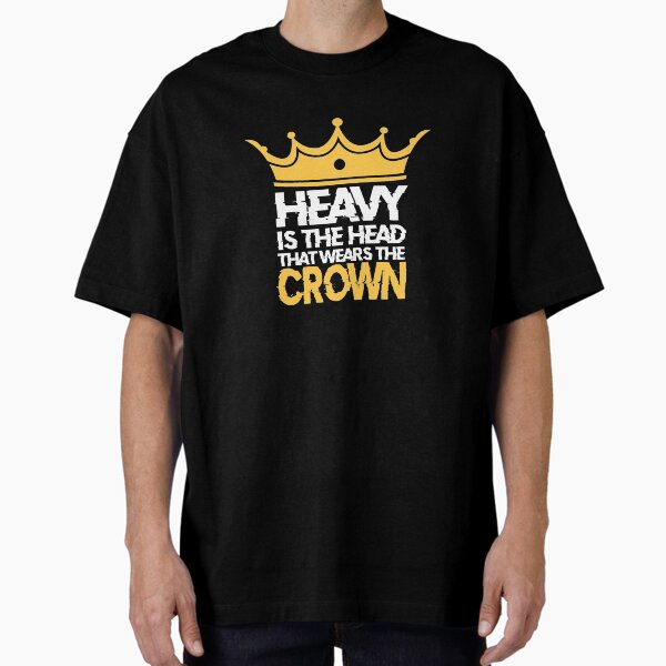 Heavy Is The Head That Wears The Crown Oversized T-Shirt by AYA-Design