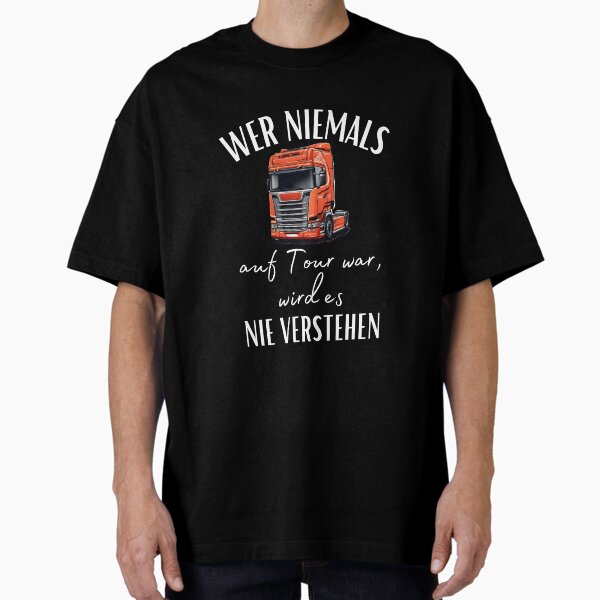 "Truck Driver - Anyone who has never been on tour will never understand it" Oversized T-Shirt by Zerberus71