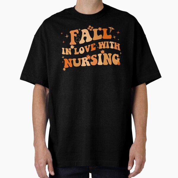"Fall In Love With Nursing Retro Fall Season Nursing Student " Oversized T-Shirt for Sale by wtfbba
