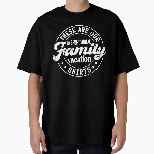Funny Dysfunctional Family Vacation  Oversized T-Shirt for Sale by AlienOccupation