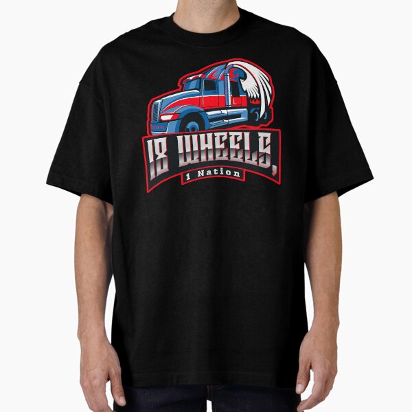 "18 Wheels, 1 Nation . American Truck Driver T-Shirt" Oversized T-Shirt for Sale by joni-tees