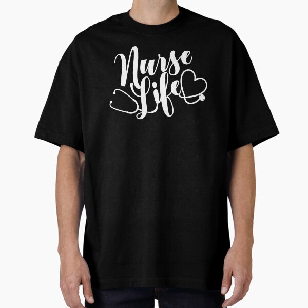 "Nurse Life" Oversized T-Shirt for Sale by starsdesigns