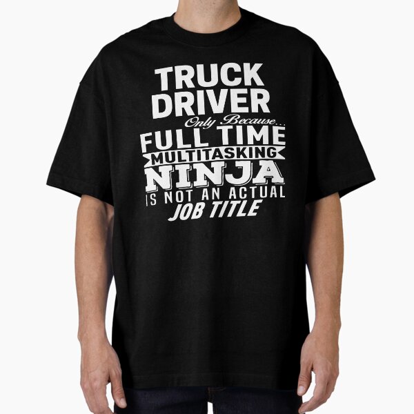 "Truck driver" Oversized T-Shirt for Sale by clickmostro