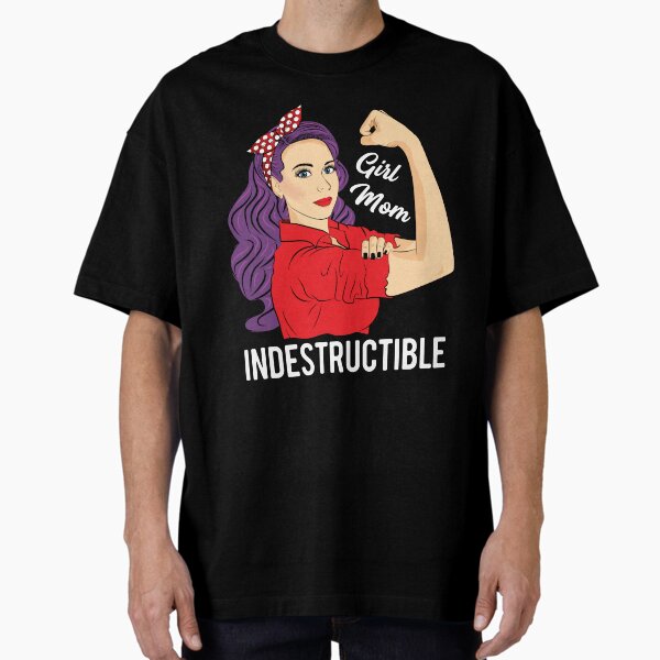 Girl Mom Indestructible Women Mother’s Day Oversized T-Shirt for Sale by ZNOVANNA