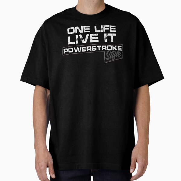 "Powerstroke, Powerstroke Diesel, Diesel, Diesel Truck, One Life" Oversized T-Shirt for Sale by Screamartpixels