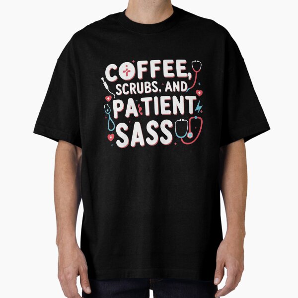 "Funny Nurse Shirt – Coffee, Scrubs, and Patient Sass | Cute Nursing Humor Gift" Oversized T-Shirt for Sale by Abdennourimdj01