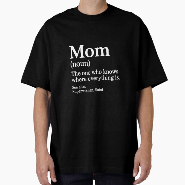 Mom Definition Funny Quote Mother’s Day Gift Oversized T-Shirt for Sale by w1ckerman