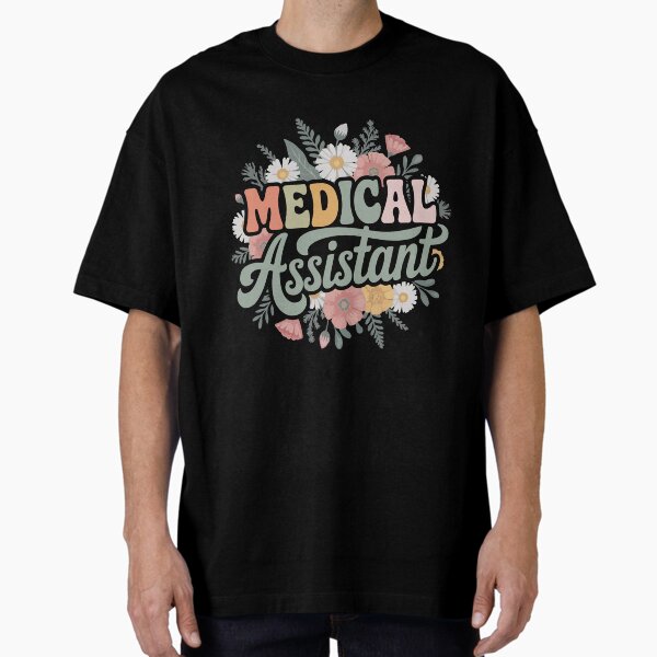 "Medical Assistant Appreciation Med Assistant " Oversized T-Shirt for Sale by BIHI14