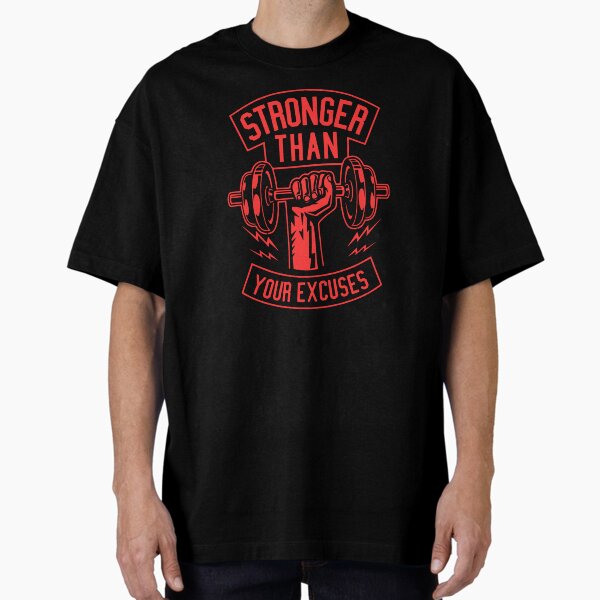 Stronger than your excuses Oversized T-Shirt for Sale by designdroplet