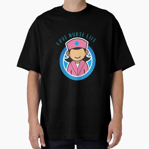 "Love Nurse Life " Oversized T-Shirt for Sale by PassionSense