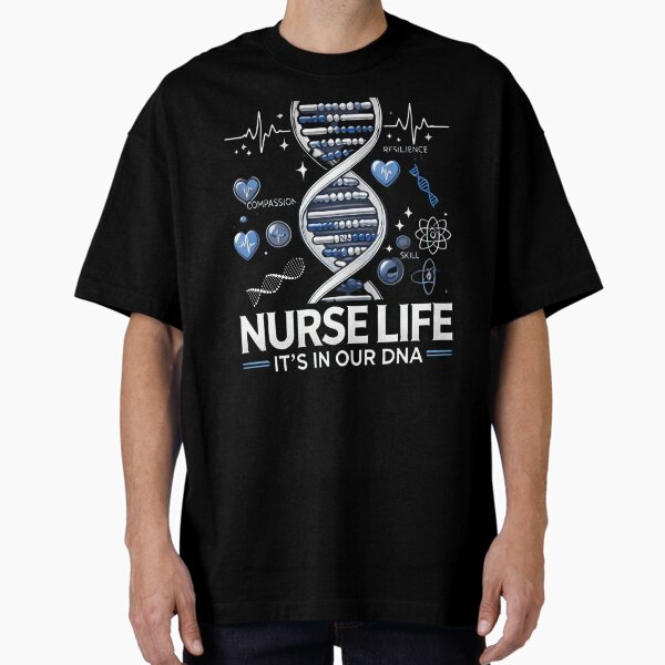"Nursing is in our DNA T-Shirt" Oversized T-Shirt for Sale by BECCdesigns