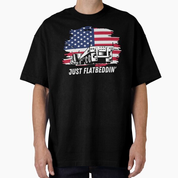 "JUST FLATBEDDIN USA American Flag Trucker" Oversized T-Shirt for Sale by CarantinedChaos