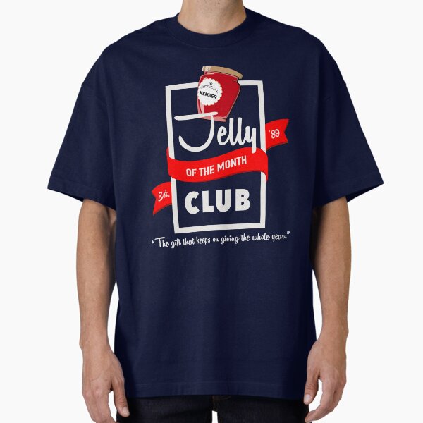 Jelly of the Month Club Christmas Vacation Oversized T-Shirt for Sale by ShadeSpotMatt