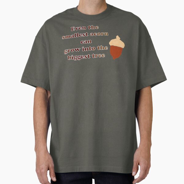 Acorn Inspiration  Oversized T-Shirt for Sale by CatherineKerr