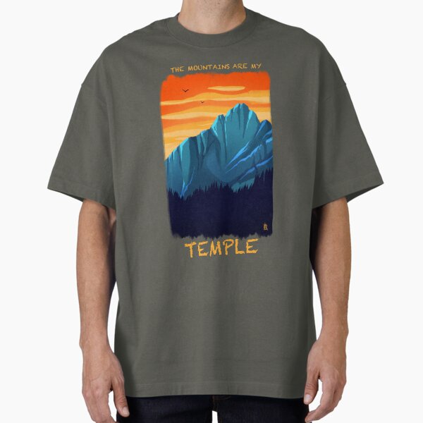 The Mountains Are My Temple Oversized T-Shirt for Sale by Copperbora