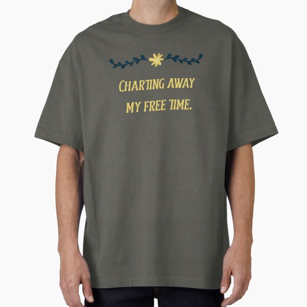 "Charting Away My Free Time" Oversized T-Shirt for Sale by jldonatuc