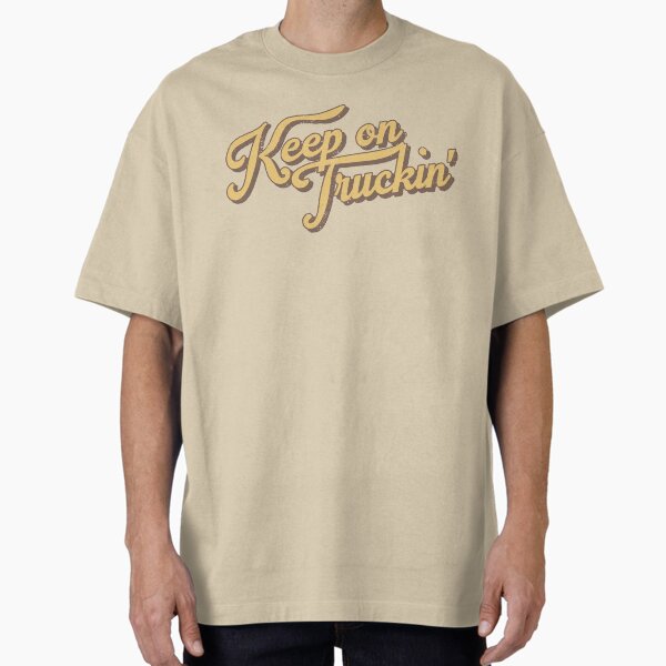 "Keep on Truckin'" Oversized T-Shirt for Sale by acquiesce13