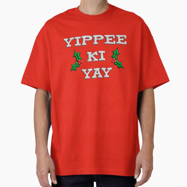 "YIPPEE KI YAY" Oversized T-Shirt for Sale by phooey123