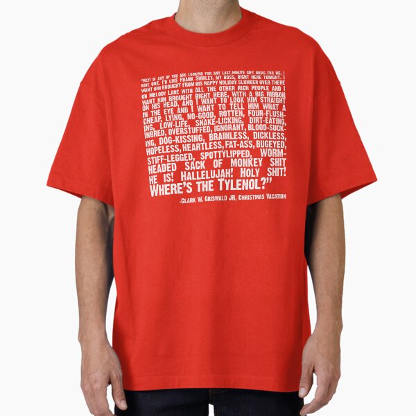Christmas Vacation Quote; Wheres the Tylenol (white) Oversized T-Shirt for Sale by rileyswart
