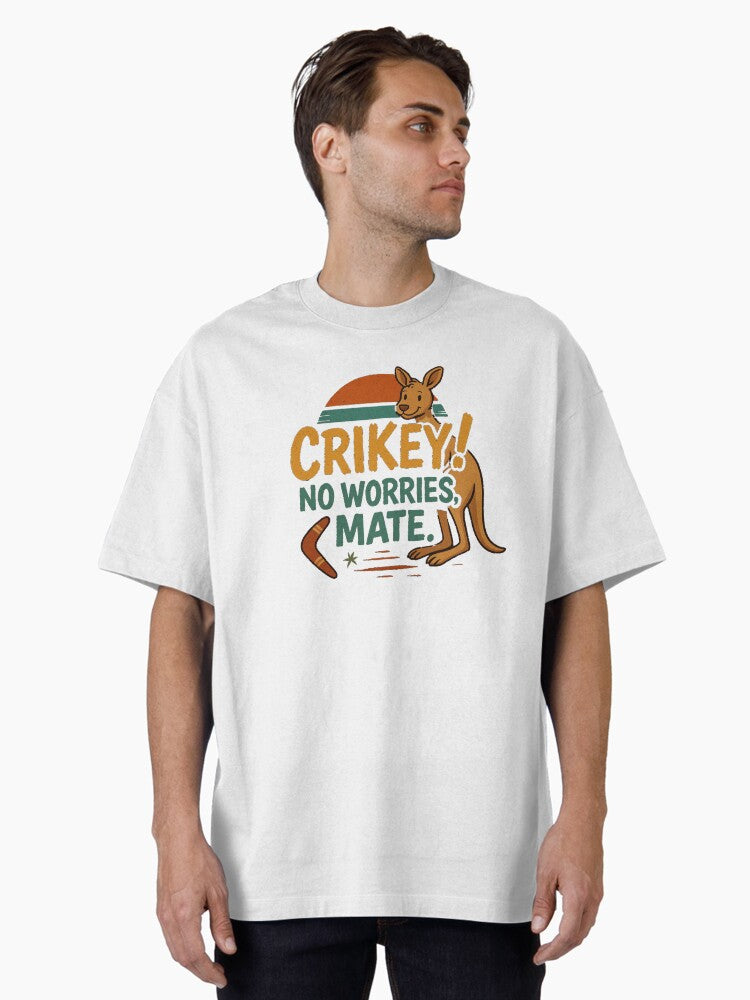Crikey! No Worries Mate! Oversized T-Shirt