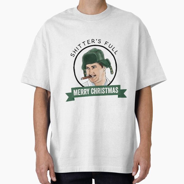 "Christmas Vacations Cousin Eddie Shitter Was Full Merry Christmas" Oversized T-Shirt for Sale by katehofstad