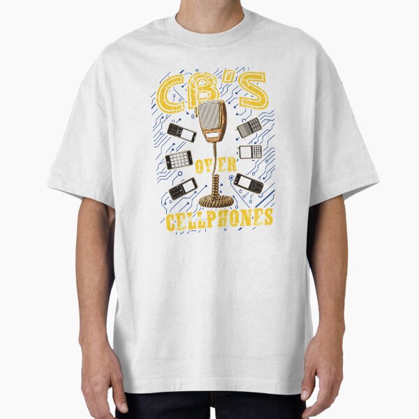 "CB'S OVER CELL PHONES" Oversized T-Shirt for Sale by Break19