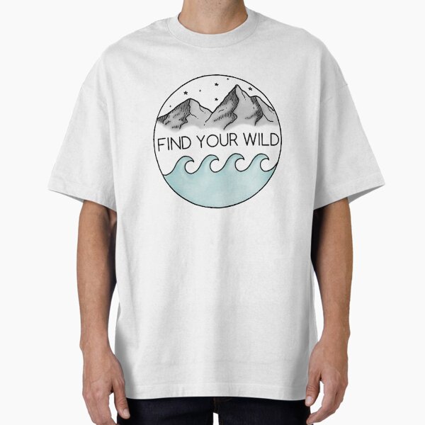 Find Your Wild Oversized T-Shirt for Sale by annaw9954