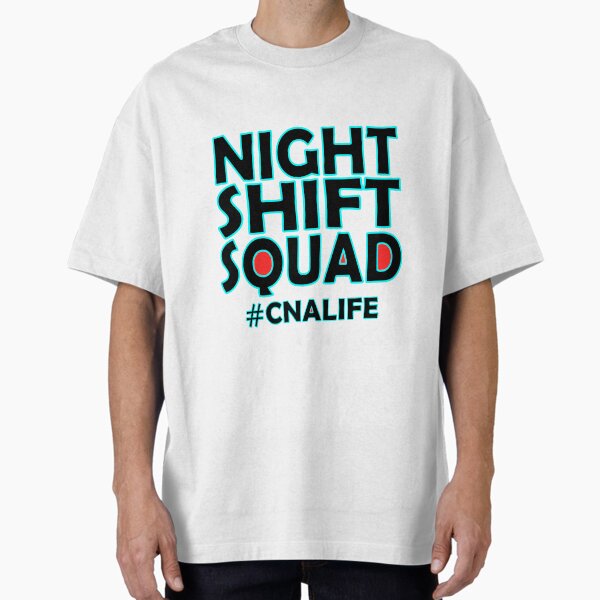 "Night shift CNA" Oversized T-Shirt for Sale by Akinlolusewanu9