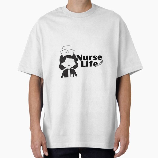 "Nurse life" Oversized T-Shirt for Sale by littlehapa