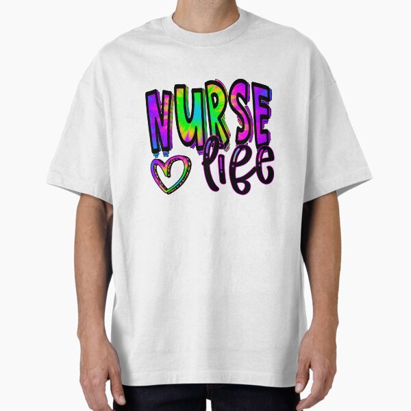"Nurse life tiedye " Oversized T-Shirt for Sale by Dilboswagginz92