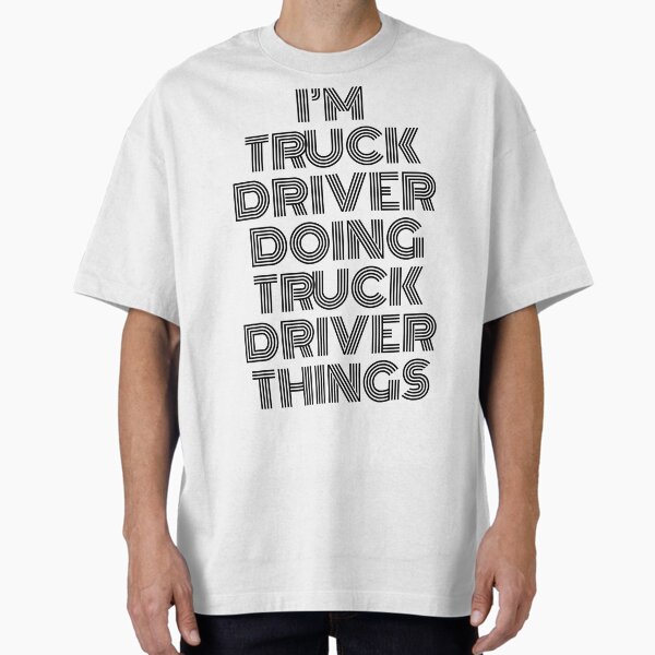 "I'm Truck Driver Doing Truck Driver Things Vintage Quote" Oversized T-Shirt for Sale by SVPOD