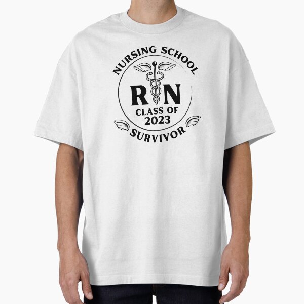 "Nursing School Survivor Class of 2023 RN Nurse" Oversized T-Shirt for Sale by Betsytiptoe